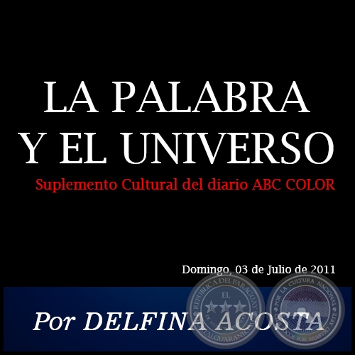 LA PALABRA Y EL UNIVERSO - Por DELFINA ACOSTA - Domingo, 03 de Julio de 2011